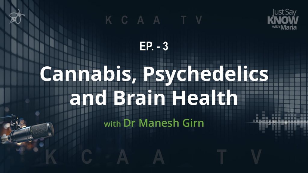 EP. - 3 Cannabis, Psychedelics and Brain Health with Dr. Manesh Girn