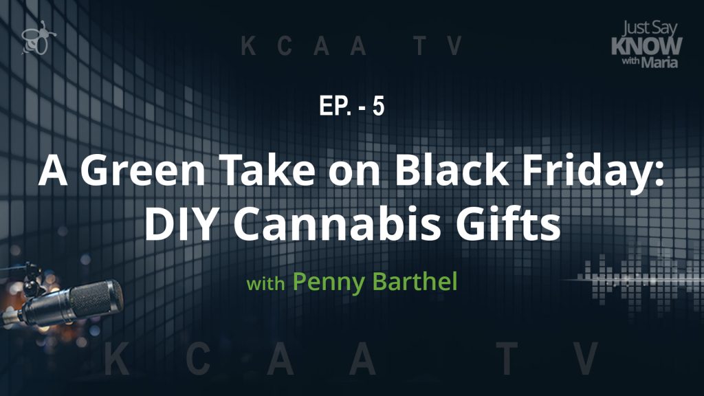 Ep. 5 - A Green Take on Black Friday: DYI Cannabis Gifts with Penny Barthel