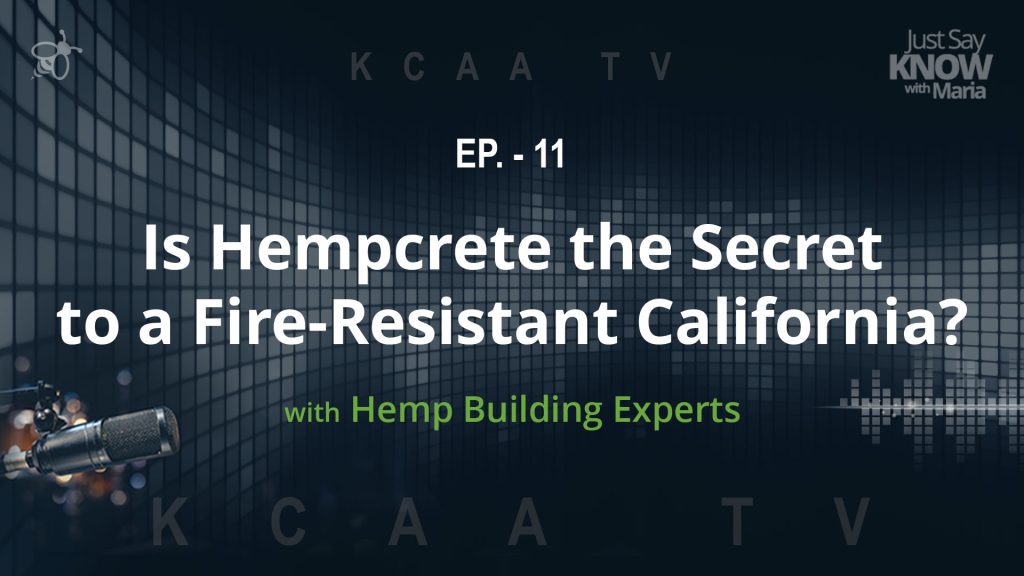 Ep. 11 - Is Hempcrete the Secret to a Fire-Resistant California? With Hemp Building Experts
