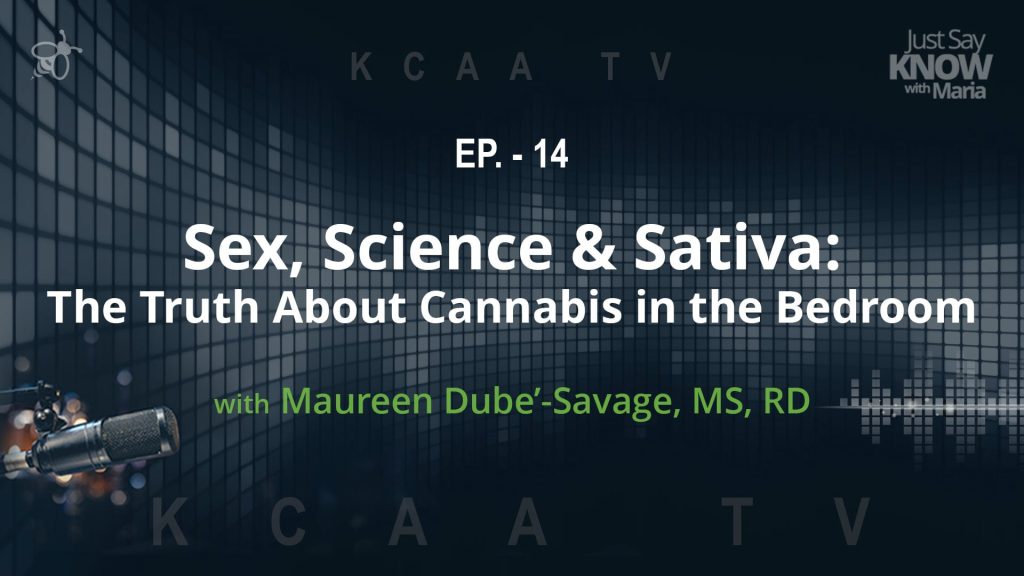 Ep. 14 - Sex, Science & Sativa: The Truth About Cannabis in the Bedroom with Maureene Dube-Savage, MS, RD