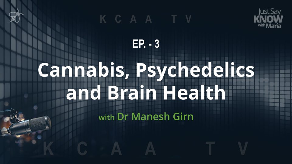 EP. - 3 Cannabis, Psychedelics and Brain Health with Dr. Manesh Girn