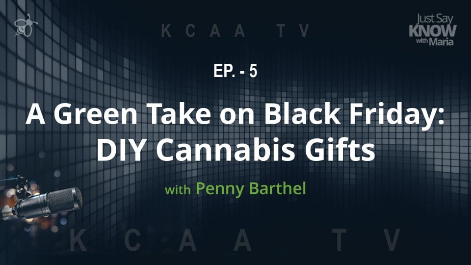 Ep. 5 - A Green Take on Black Friday: DYI Cannabis Gifts with Penny Barthel