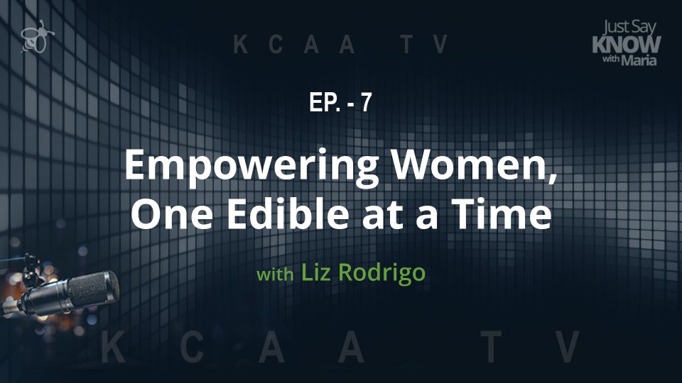 Ep. 7 -Empowering Women, One Edible at a Time with Liz Rodrigo