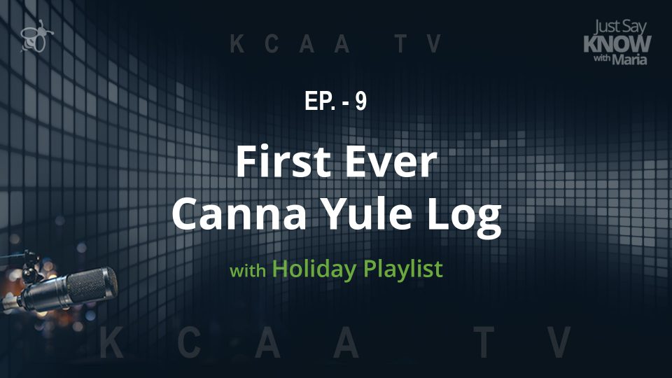 Ep. 9 - First Ever Canna Yule Log with Holiday Playlist