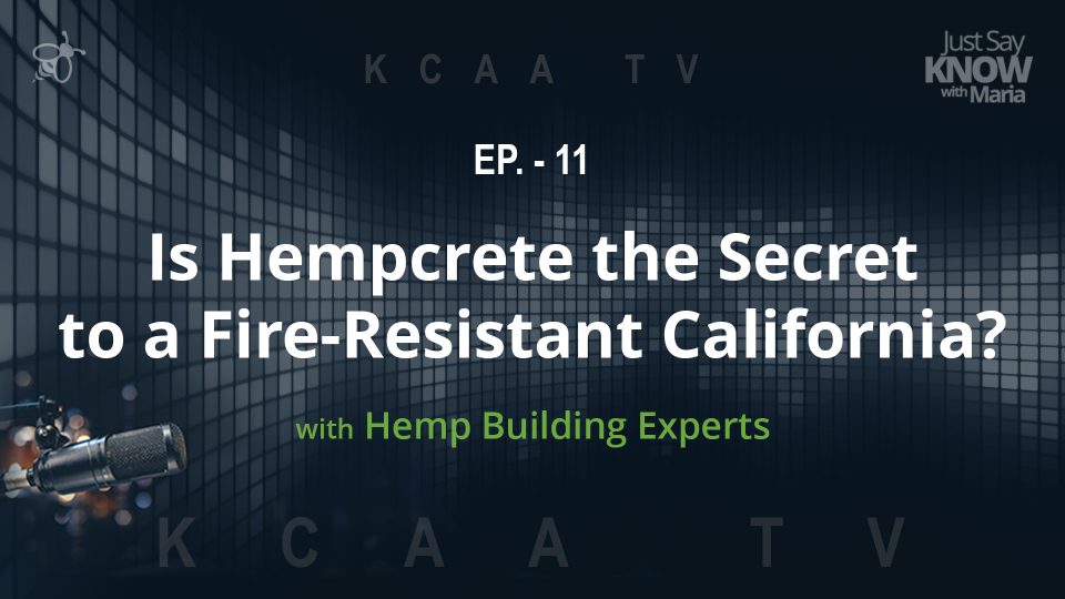 Ep. 11 - Is Hempcrete the Secret to a Fire-Resistant California? With Hemp Building Experts